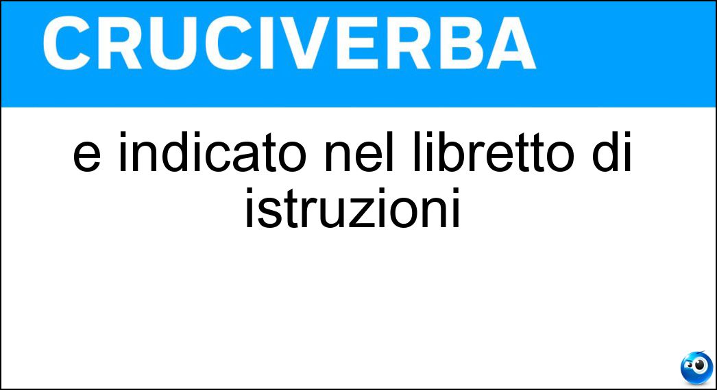 È indicato nel libretto di istruzioni