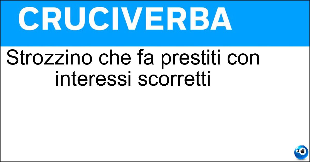 Soluzione Strozzino che fa prestiti con interessi scorretti - Usuraio