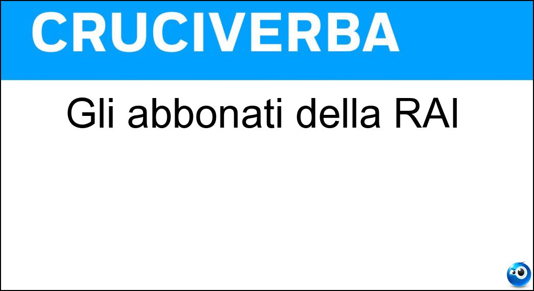 Gli abbonati della RAI Soluzione Gli abbonati della RAI - Utenti