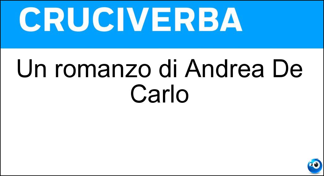 Un romanzo di Andrea De Carlo Soluzione Un romanzo di Andrea De Carlo - Uto