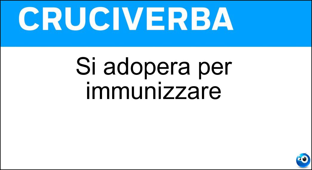 Si adopera per immunizzare Soluzione Si adopera per immunizzare - Vaccino
