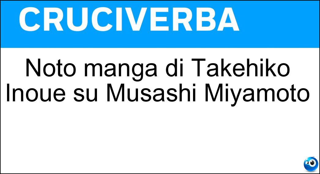 Noto manga di Takehiko Inoue su Musashi Miyamoto Soluzione Noto manga di Takehiko Inoue su Musashi Miyamoto - Vagabond