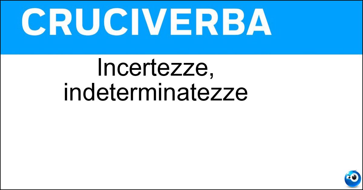 Soluzione Incertezze, indeterminatezze - Vaghezze