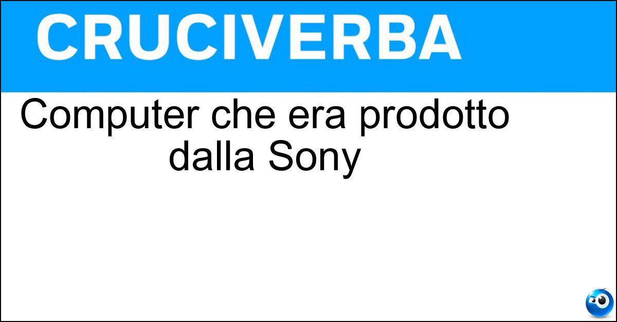 Computer che era prodotto dalla Sony Soluzione Computer che era prodotto dalla Sony - Vaio