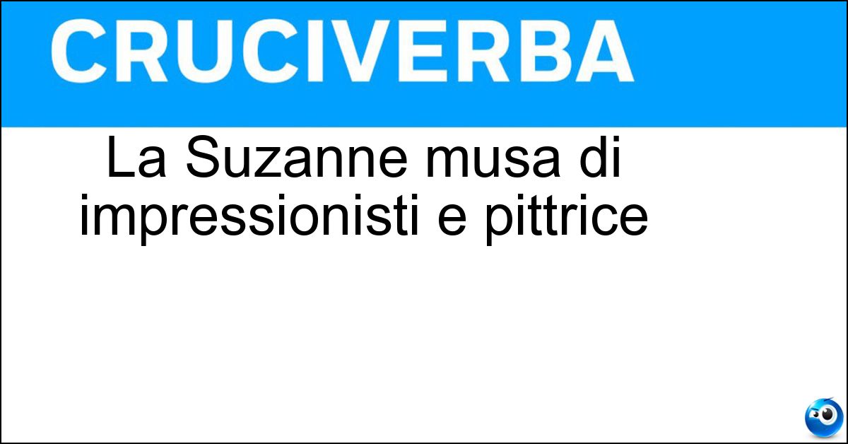 La Suzanne musa di impressionisti e pittrice Soluzione La Suzanne musa di impressionisti e pittrice - Valadon