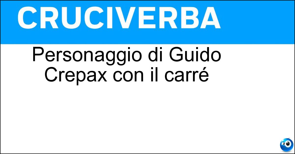 Personaggio di Guido Crepax con il carré Soluzione Personaggio di Guido Crepax con il carré - Valentina