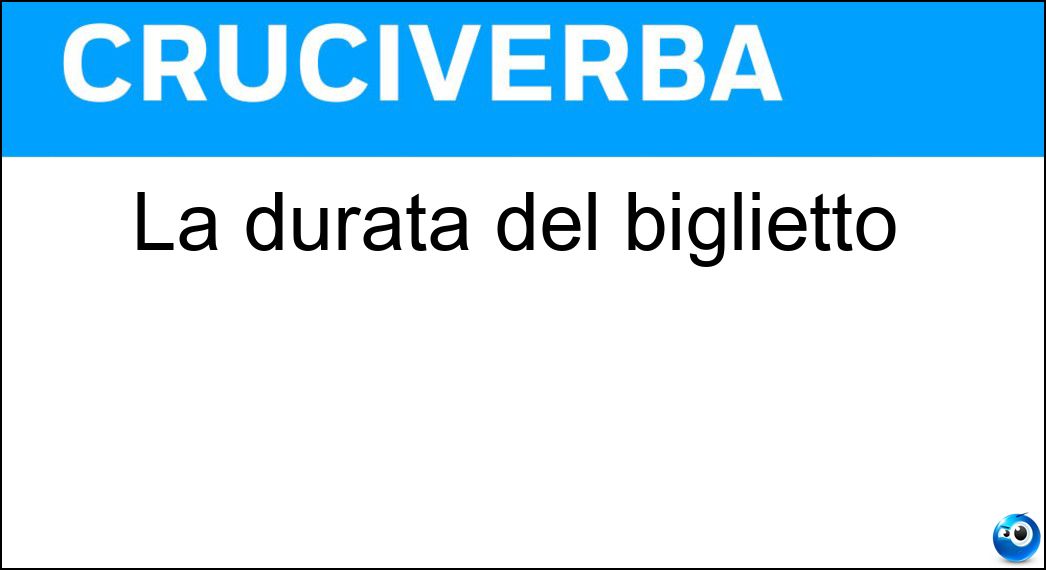 Soluzione La durata del biglietto - Validità