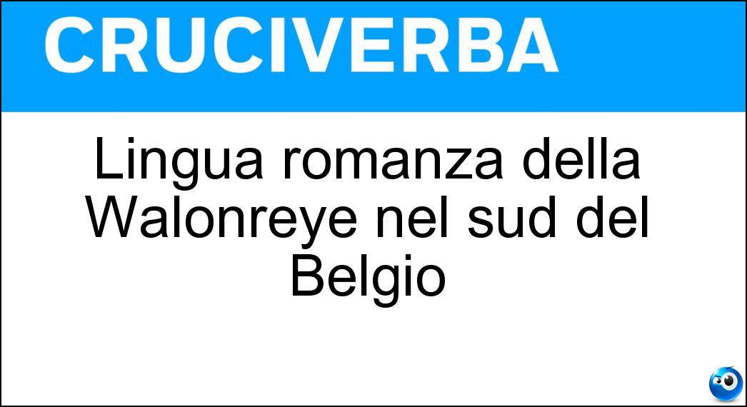 Soluzione Lingua romanza della Walonreye nel sud del Belgio - Vallone