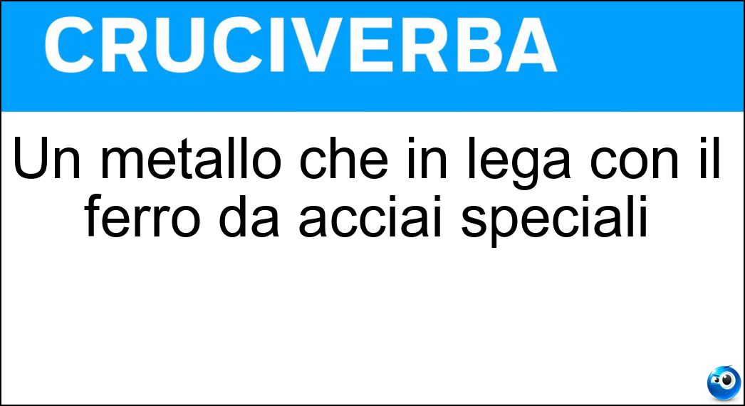 Un metallo che in lega con il ferro dà acciai speciali Soluzione Cruciverba: Un metallo che in lega con il ferro dà acciai speciali - Risposta Vanadio