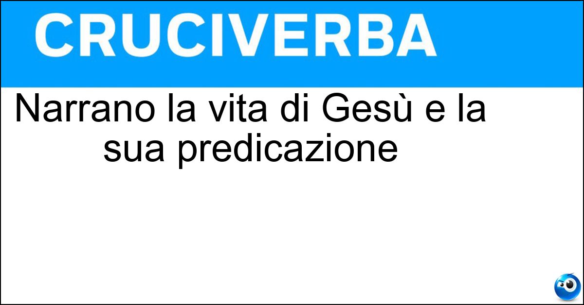 Soluzione Narrano la vita di Gesù e la sua predicazione - Vangeli