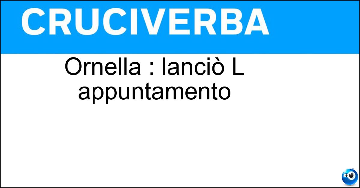 Soluzione Ornella : lanciò L appuntamento - Vanoni