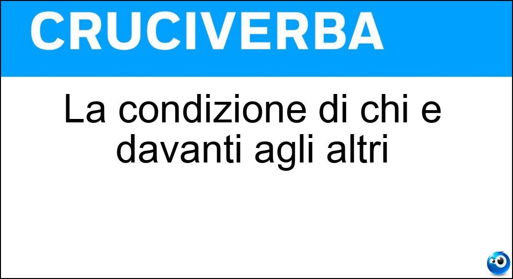 La condizione di chi è davanti agli altri Soluzione La condizione di chi è davanti agli altri - Vantaggio