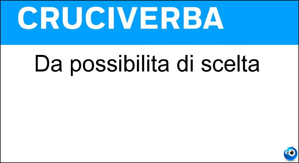 Dà possibilità di scelta Soluzione Cruciverba: Dà possibilità di scelta - Risposta Varietà