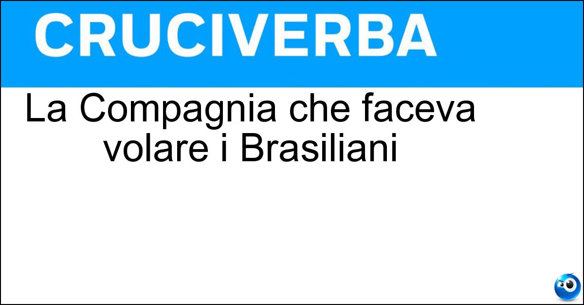 La Compagnia che faceva volare i Brasiliani