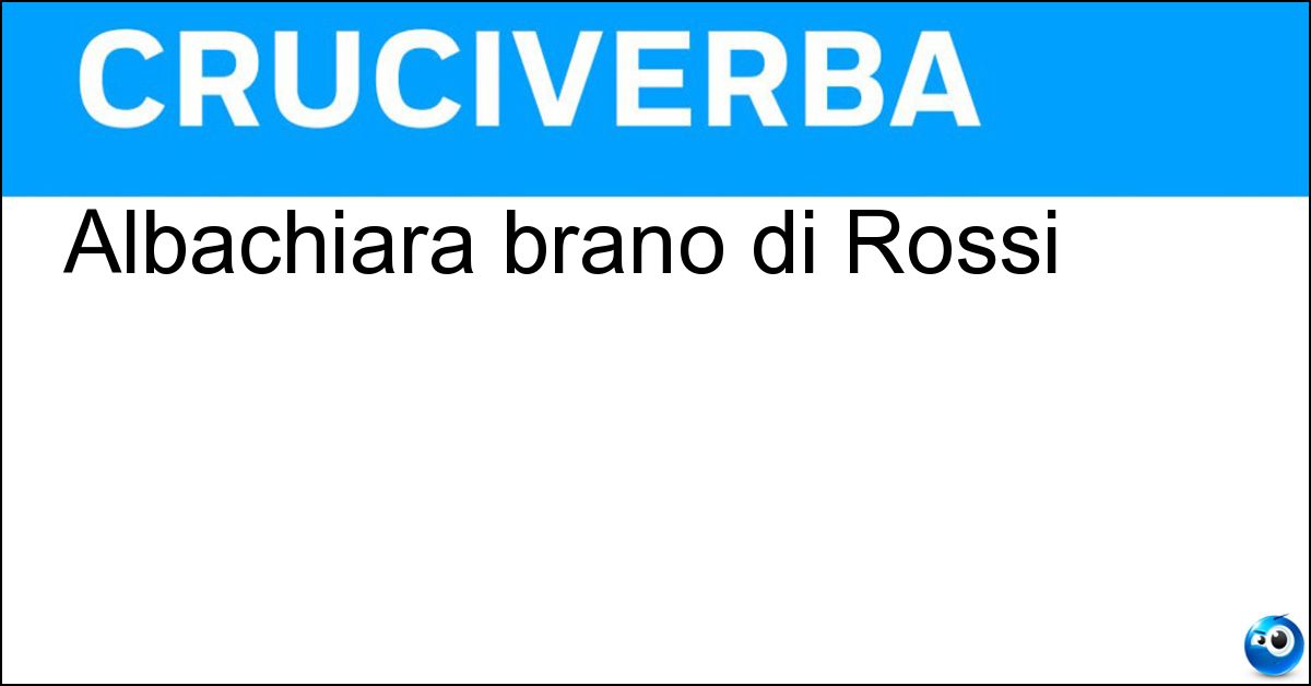 Albachiara brano di Rossi Soluzione Albachiara brano di Rossi - Vasco