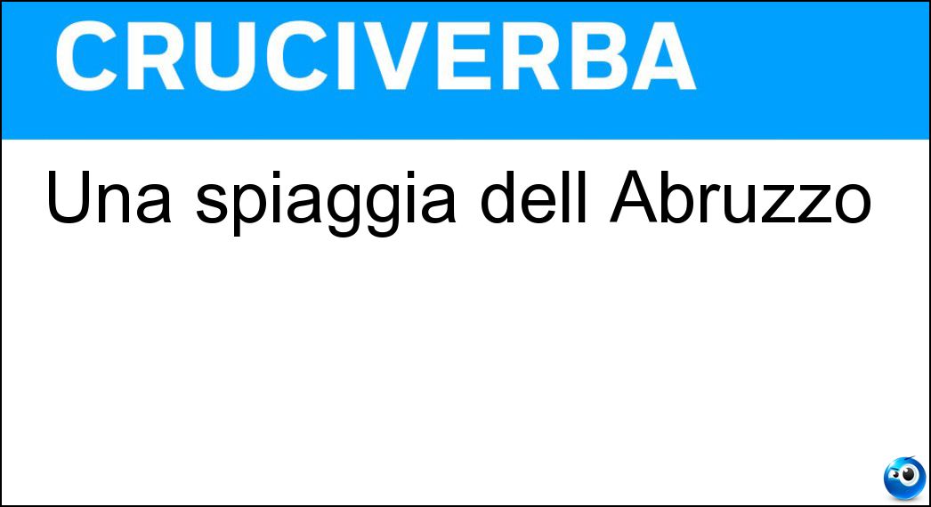 Una spiaggia dell Abruzzo Soluzione Cruciverba: Una spiaggia dell Abruzzo - Risposta Vasto