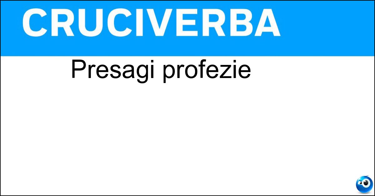 Presagi profezie Soluzione Presagi profezie - Vaticini