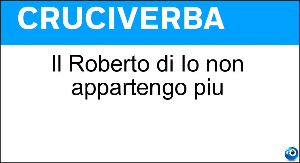 Il Roberto di Io non appartengo più