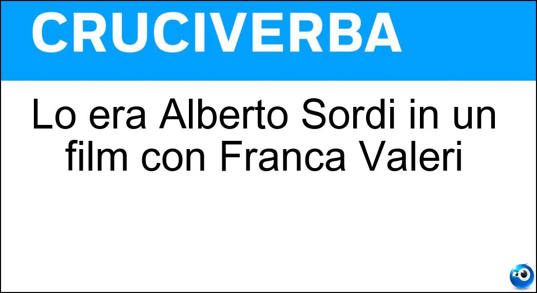 Lo era Alberto Sordi in un film con Franca Valeri Soluzione Lo era Alberto Sordi in un film con Franca Valeri - Vedovo