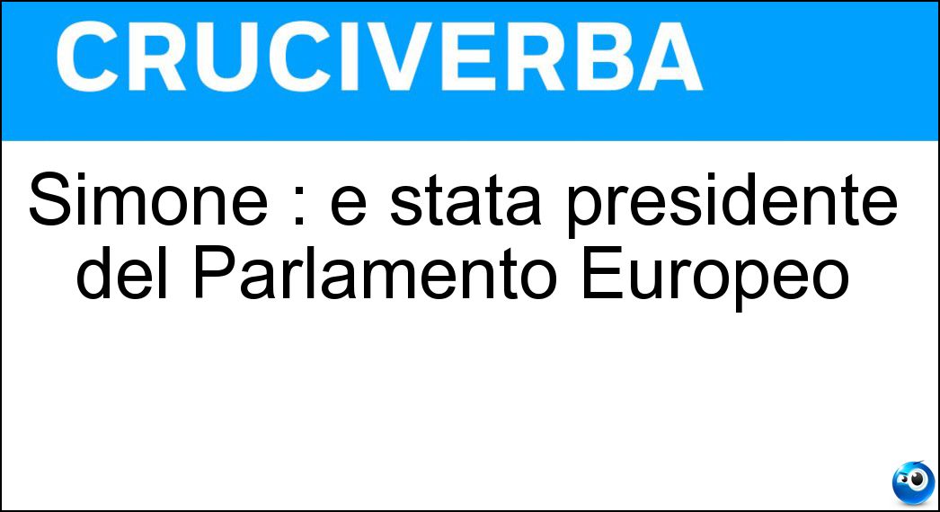 Simone : è stata presidente del Parlamento Europeo Soluzione Cruciverba: Simone : è stata presidente del Parlamento Europeo - Risposta Veil