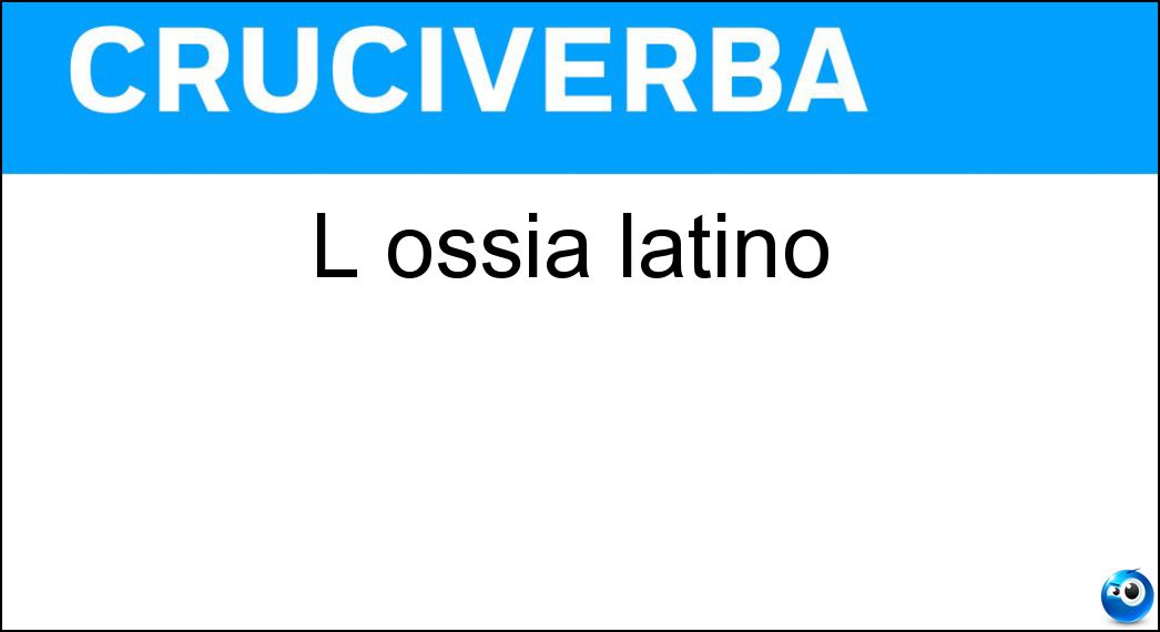 L ossia latino