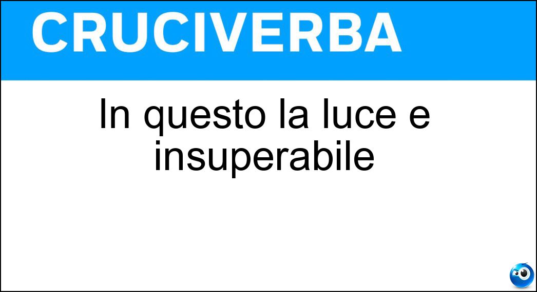 In questo la luce è insuperabile Soluzione In questo la luce è insuperabile - Velocita