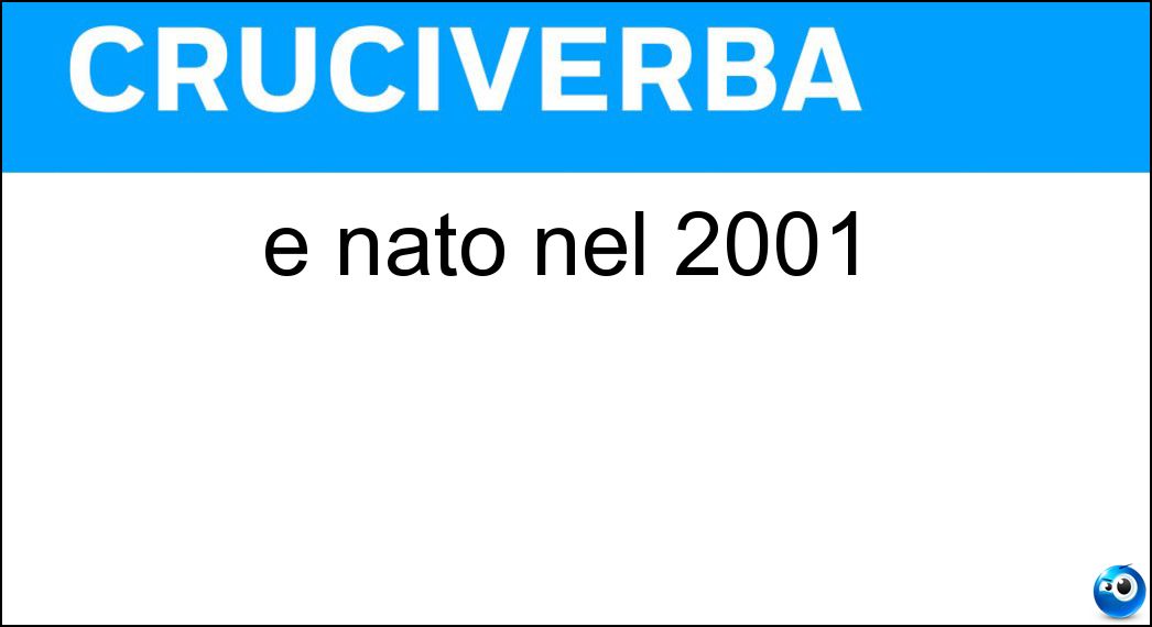 È nato nel 2001 Soluzione Cruciverba: È nato nel 2001 - Risposta Ventenne