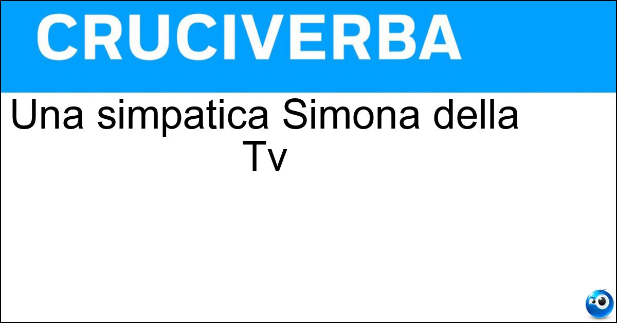 Una simpatica Simona della Tv Soluzione Una simpatica Simona della Tv - Ventura