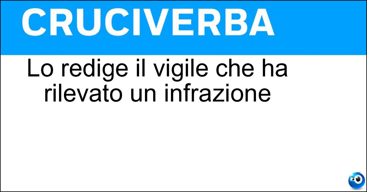 Lo redige il vigile che ha rilevato un infrazione Soluzione Lo redige il vigile che ha rilevato un infrazione - Verbale