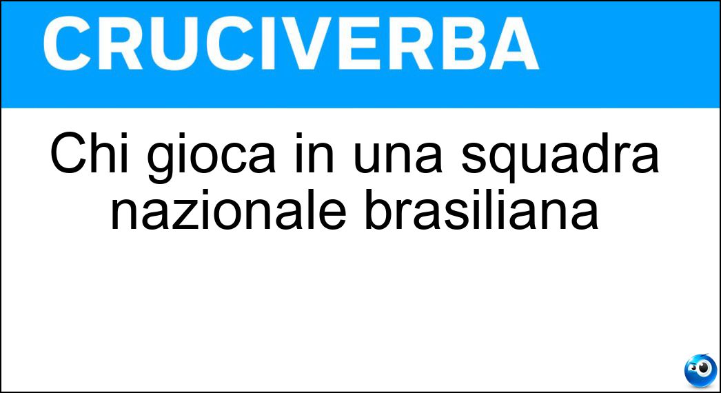 Chi gioca in una squadra nazionale brasiliana