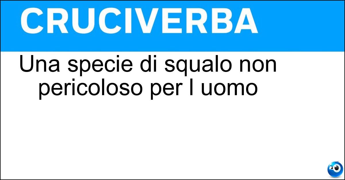 Soluzione Una specie di squalo non pericoloso per l uomo - Verdesca