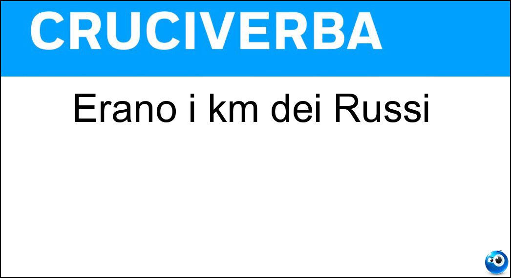 Erano i km dei Russi