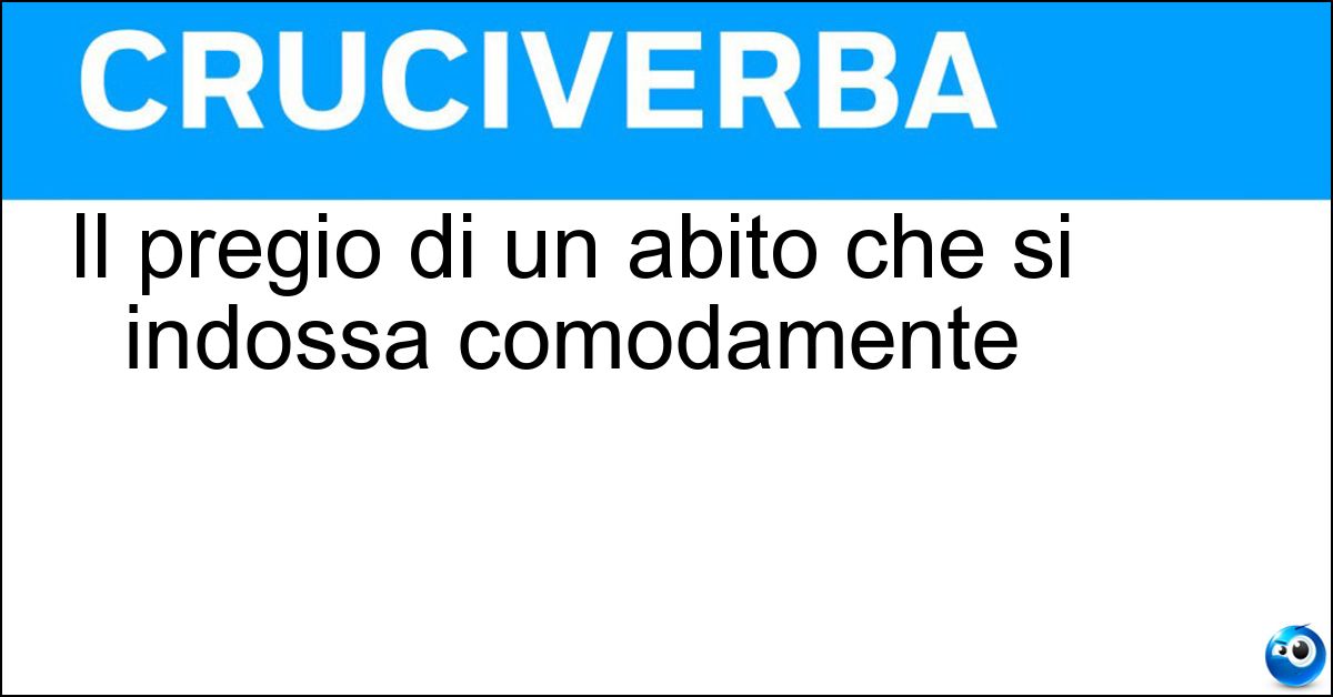 Il pregio di un abito che si indossa comodamente
