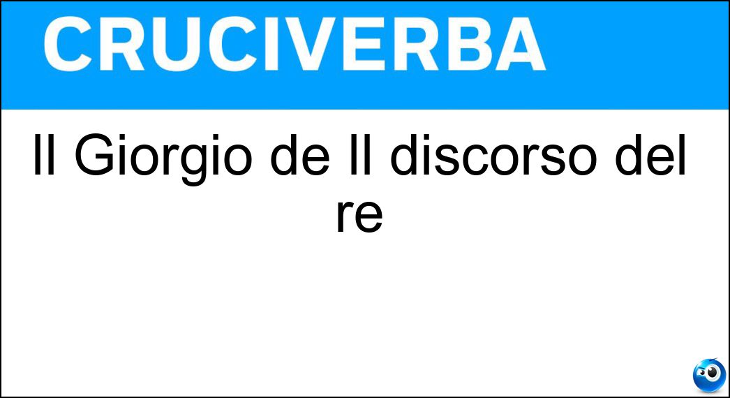 Il Giorgio de Il discorso del re Soluzione Il Giorgio de Il discorso del re - Vi