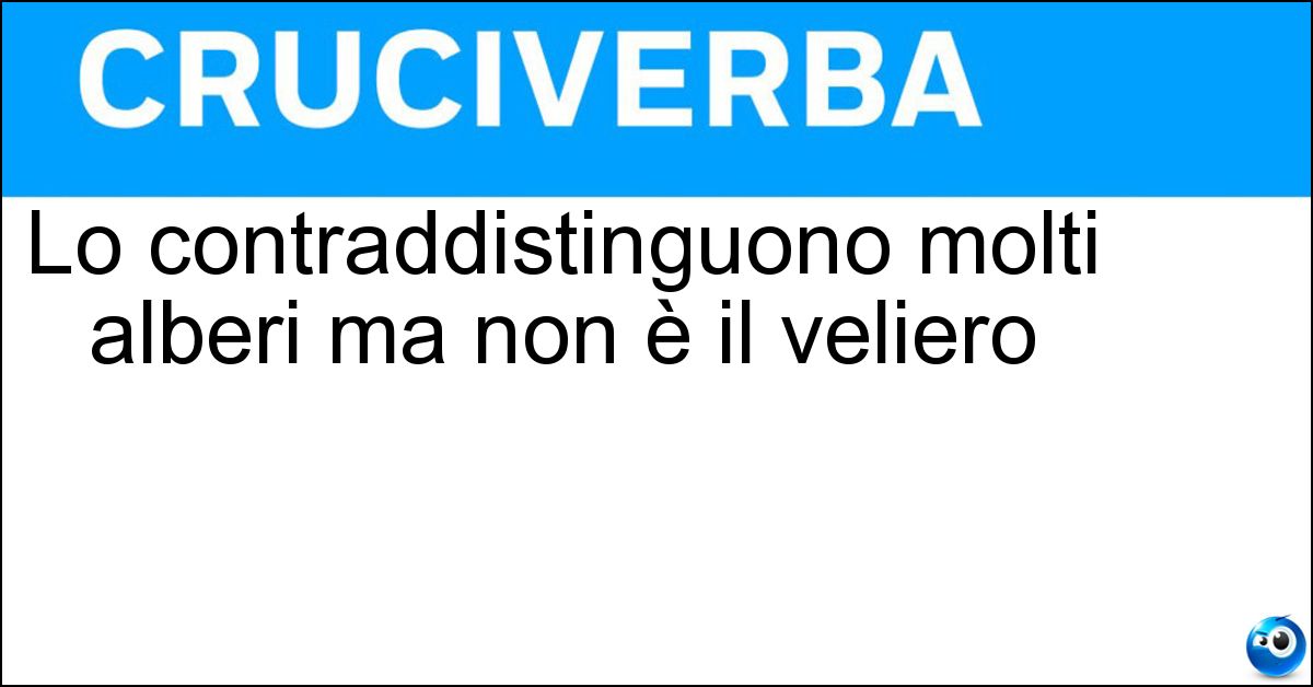 Lo contraddistinguono molti alberi ma non è il veliero Soluzione Lo contraddistinguono molti alberi ma non è il veliero - Viale