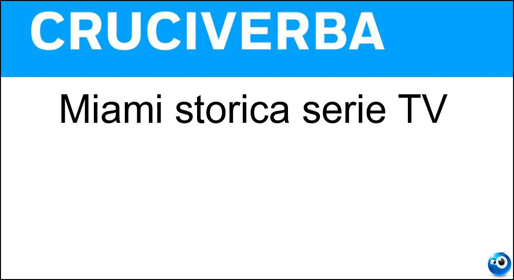 Miami storica serie TV Soluzione Cruciverba: Miami storica serie TV - Risposta Vice