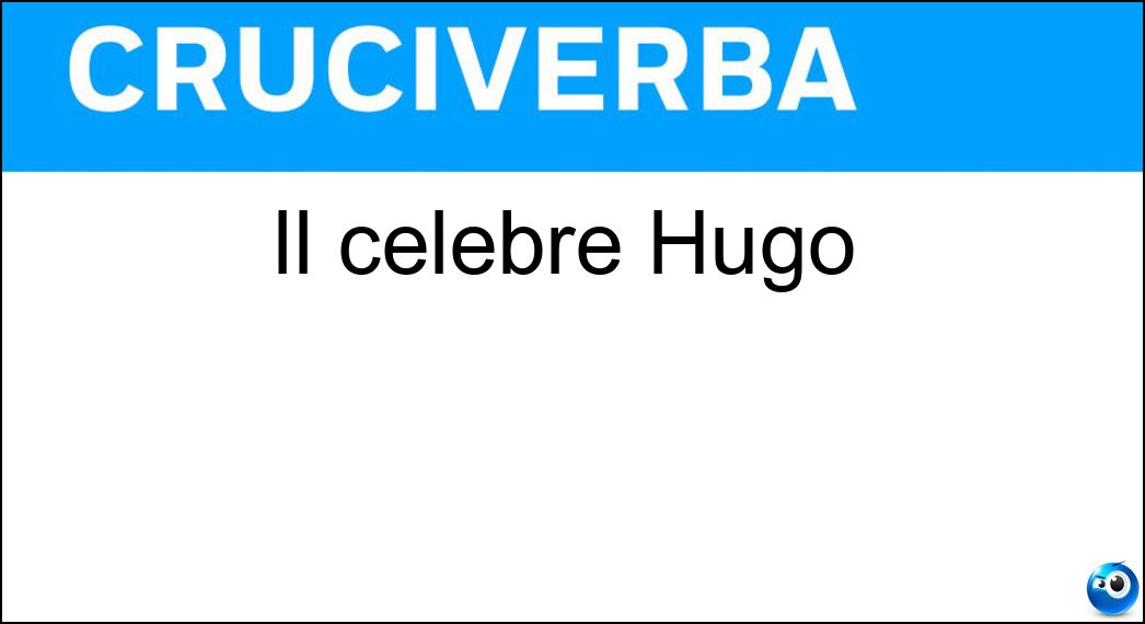 Il celebre Hugo Soluzione Cruciverba: Il celebre Hugo - Risposta Victor