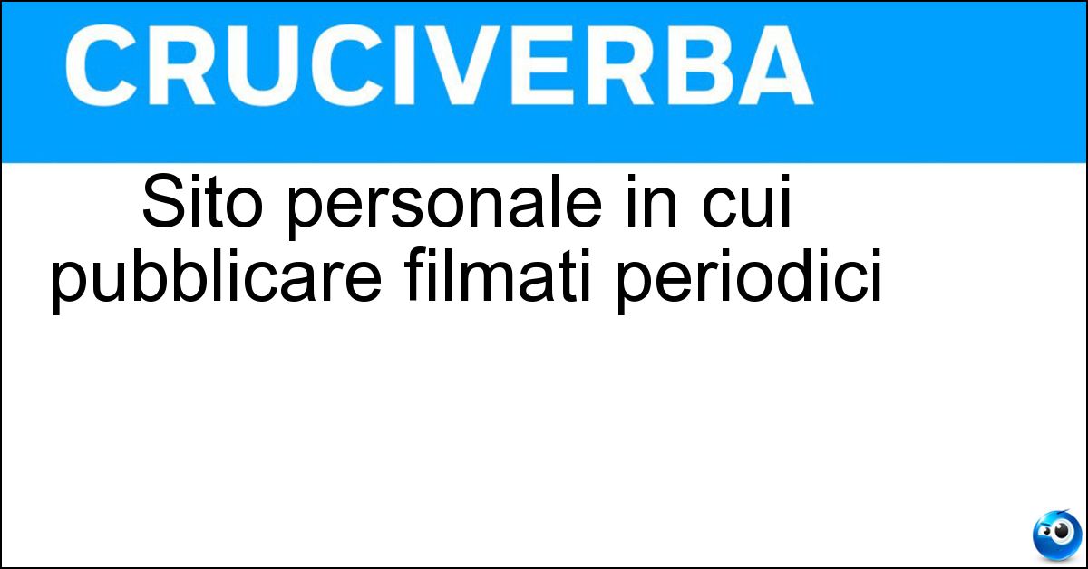 Soluzione Sito personale in cui pubblicare filmati periodici - Videoblog
