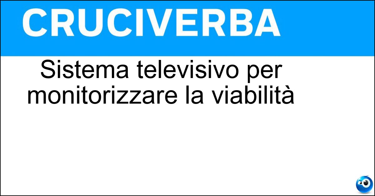 Sistema televisivo per monitorizzare la viabilità Soluzione Sistema televisivo per monitorizzare la viabilità - Videolento