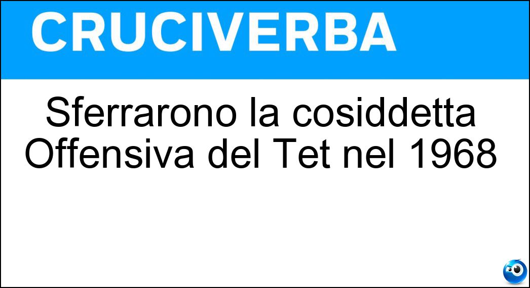 Sferrarono la cosiddetta Offensiva del Tét nel 1968 Soluzione Cruciverba: Sferrarono la cosiddetta Offensiva del Tét nel 1968 - Risposta Vietcong