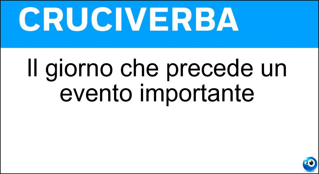 Il giorno che precede un evento importante