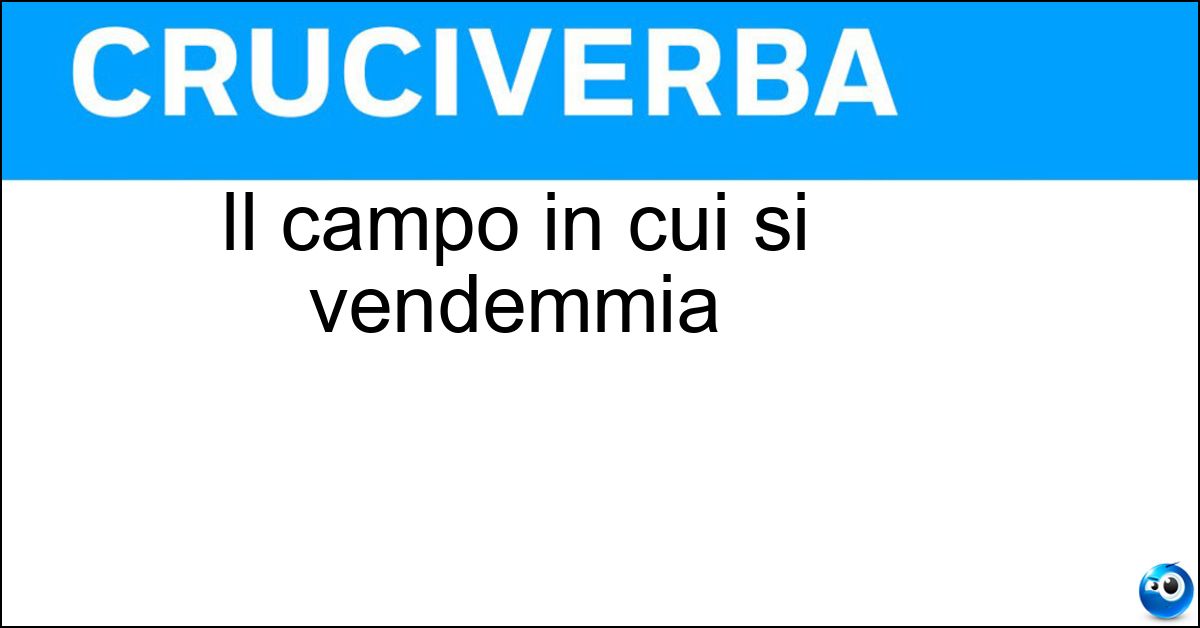 Il campo in cui si vendemmia Soluzione Il campo in cui si vendemmia - Vigna