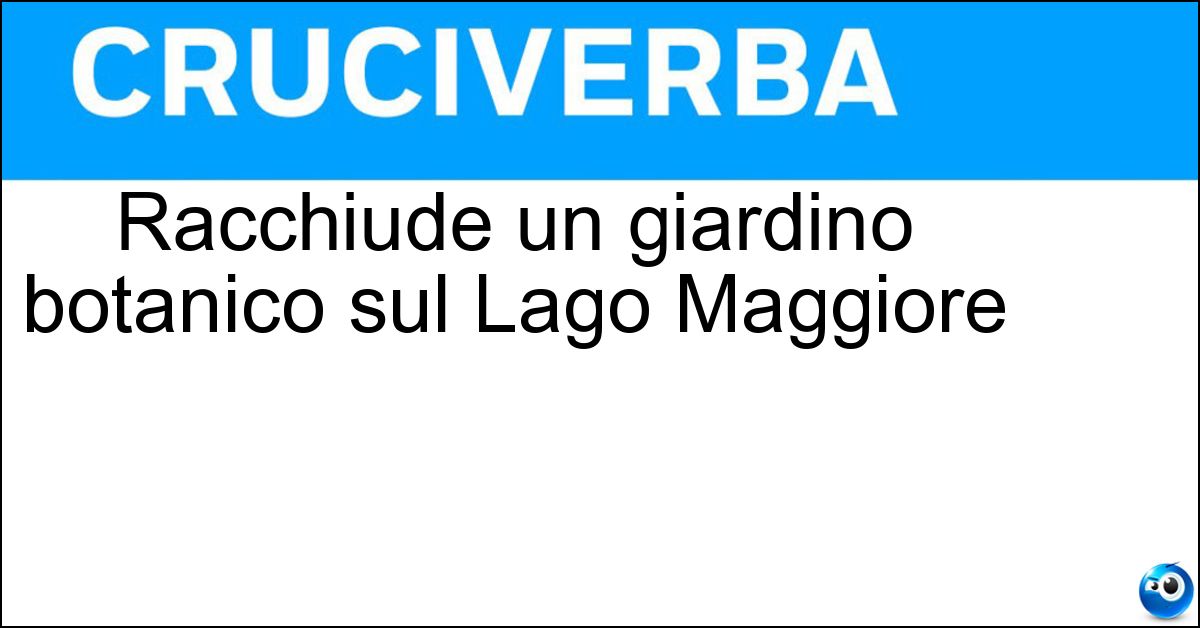 Racchiude un giardino botanico sul Lago Maggiore Soluzione Racchiude un giardino botanico sul Lago Maggiore - Villa Taranto