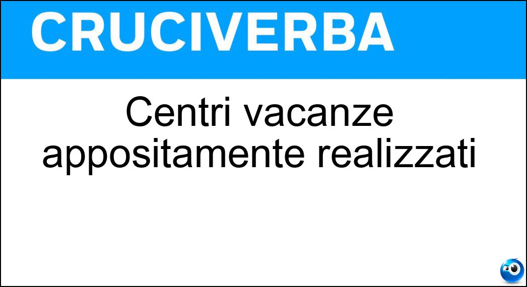 Centri vacanze appositamente realizzati Soluzione Centri vacanze appositamente realizzati - Villaggi