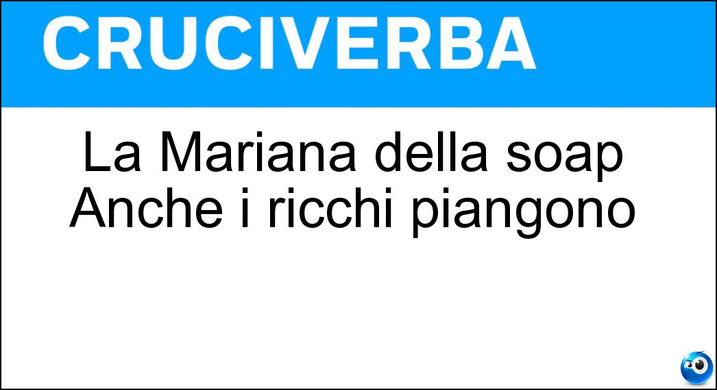 La Mariana della soap Anche i ricchi piangono Soluzione Cruciverba: La Mariana della soap Anche i ricchi piangono - Risposta Villareal