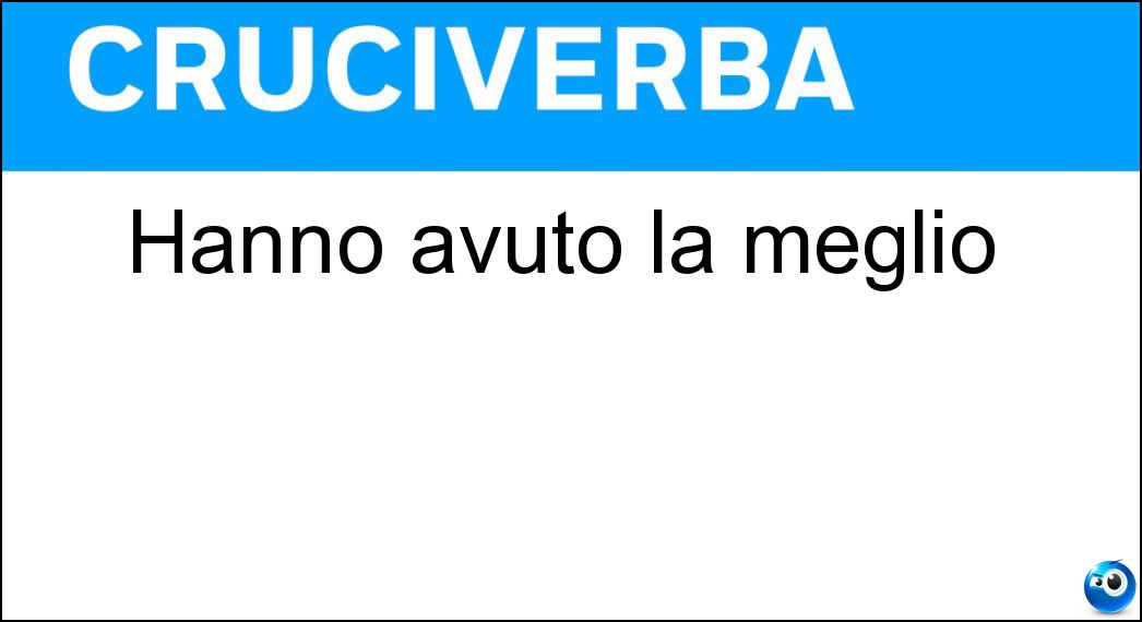 Hanno avuto la meglio Soluzione Cruciverba: Hanno avuto la meglio - Risposta Vincenti