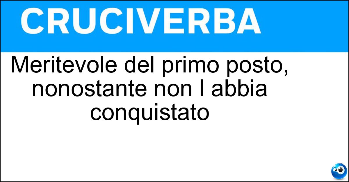Meritevole del primo posto, nonostante non l abbia conquistato