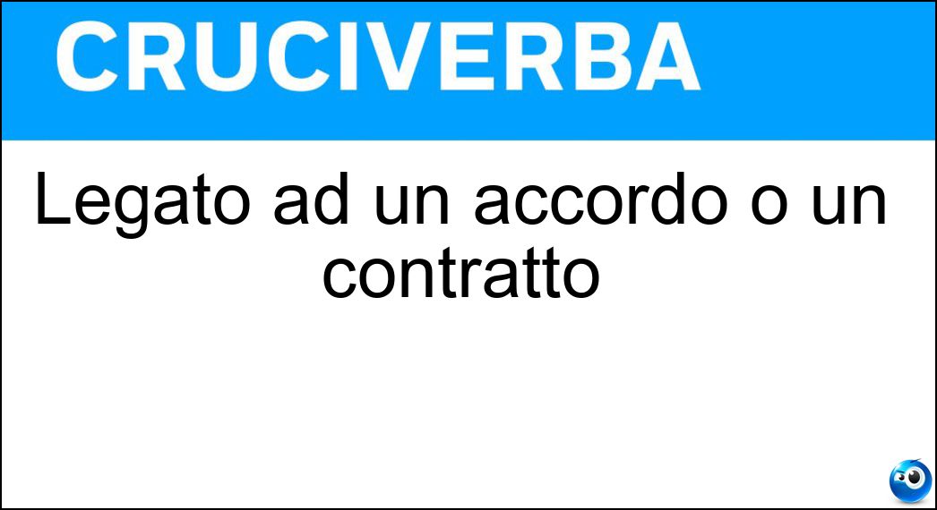 Legato ad un accordo o un contratto Soluzione Legato ad un accordo o un contratto - Vincolato