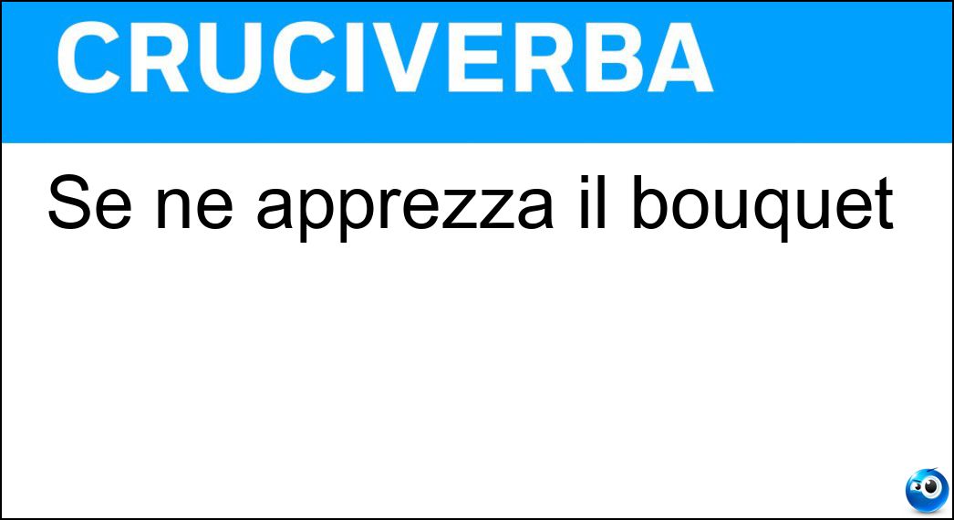 Se ne apprezza il bouquet Soluzione Se ne apprezza il bouquet - Vino
