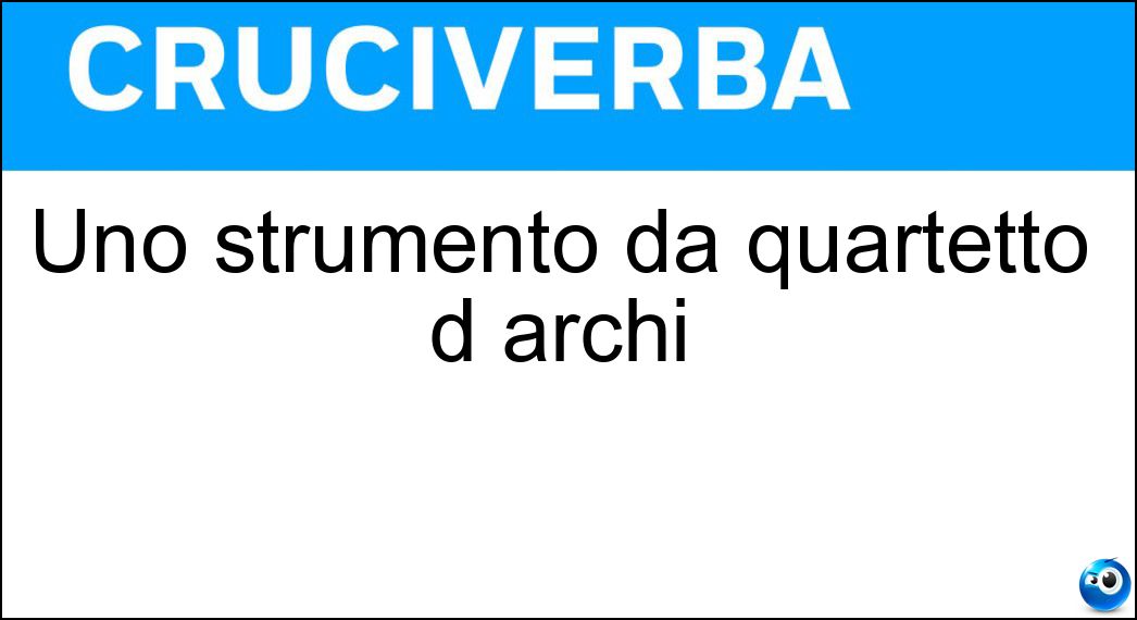 Uno strumento da quartetto d archi Soluzione Cruciverba: Uno strumento da quartetto d archi - Risposta Viola